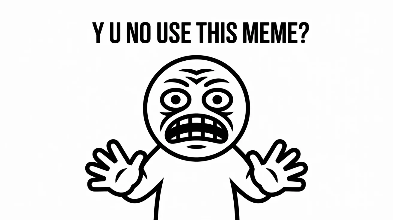 A classic rage comic featuring the 'Y U NO' character in black and white, looking frustrated with arms raised. Above the character is the text 'Y U NO USE THIS MEME?' on a clean white background.