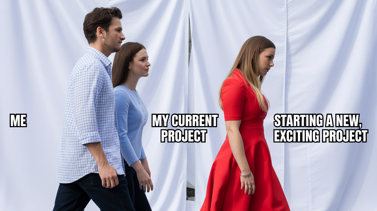 A popular internet meme known as the 'Distracted Boyfriend' format. A man labeled 'Me' is looking admiringly at a passing woman labeled 'Starting a new, exciting project', while his disgusted girlfriend, labeled 'My current project', looks on.