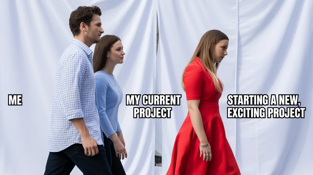 A popular internet meme known as the 'Distracted Boyfriend' format. A man labeled 'Me' is looking admiringly at a passing woman labeled 'Starting a new, exciting project', while his disgusted girlfriend, labeled 'My current project', looks on.