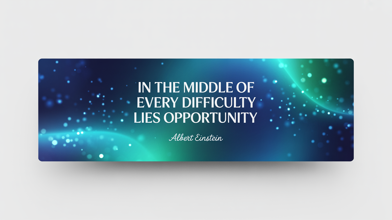 A professionally designed quote banner mockup against a white background. The banner features a blue and turquoise gradient with the quote 'IN THE MIDDLE OF EVERY DIFFICULTY LIES OPPORTUNITY' attributed to Albert Einstein.