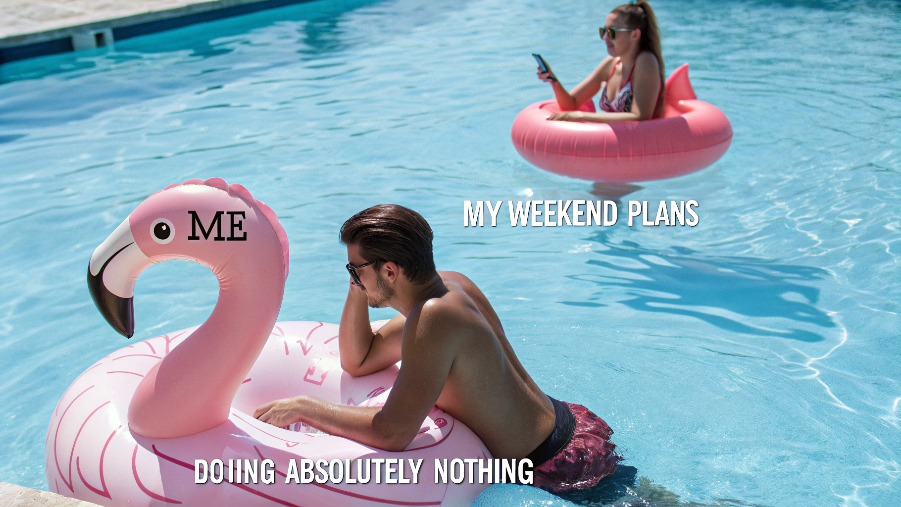 A humorous meme in the 'distracted boyfriend' format. A man labeled 'Me' ignores his girlfriend labeled 'My weekend plans' to stare longingly at a giant flamingo pool float labeled 'Doing absolutely nothing'.