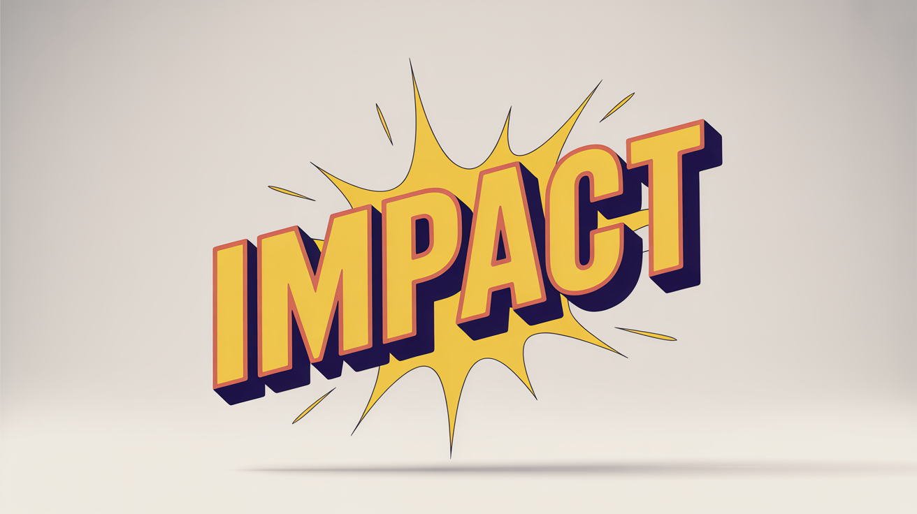 A 3D graphic of the word 'IMPACT' in bold yellow letters with a red outline and blue shadow, set against a white background to convey a sense of powerful, attention-grabbing text.