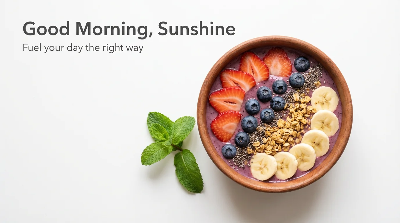 A social media image mockup of a healthy breakfast. A colorful acai bowl topped with fresh fruit and granola is photographed from above on a white background, with text that reads 'Good Morning, Sunshine'.