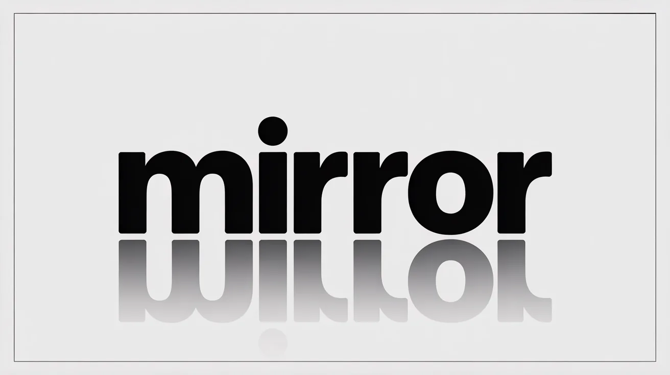 A graphic design showing the word 'MIRROR' in black text, with a perfect mirror image of the word reflected directly below it on a white background.