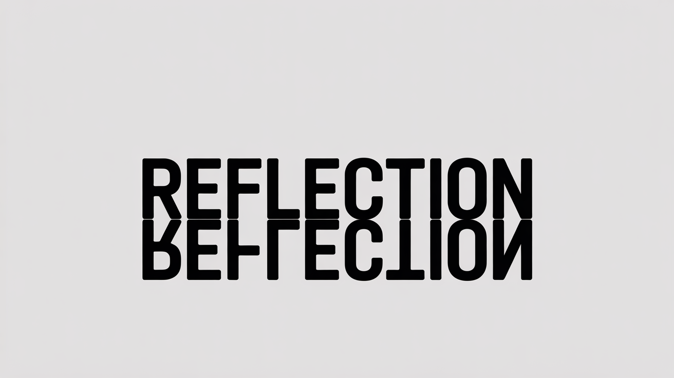 An image demonstrating the mirror text effect. The word 'REFLECTION' is shown in black text, with a perfectly mirrored version of the word directly below it on a white background.