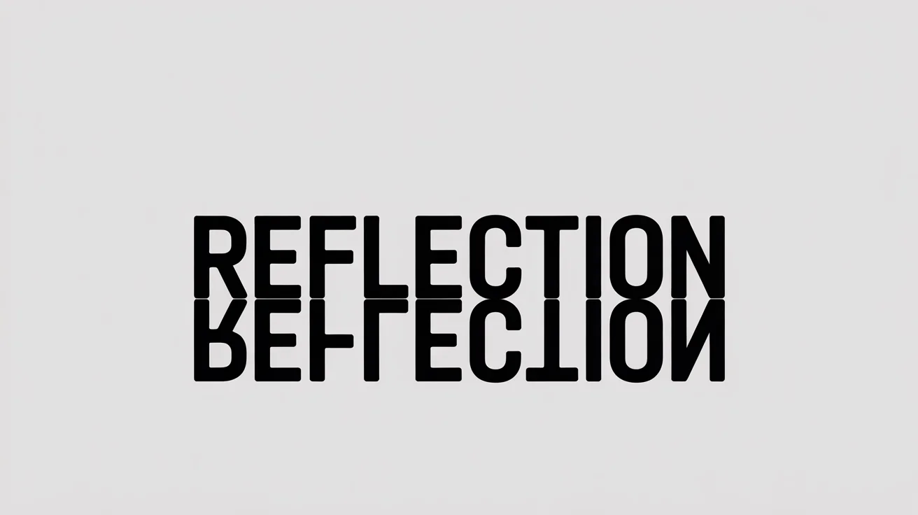 An image demonstrating the mirror text effect. The word 'REFLECTION' is shown in black text, with a perfectly mirrored version of the word directly below it on a white background.