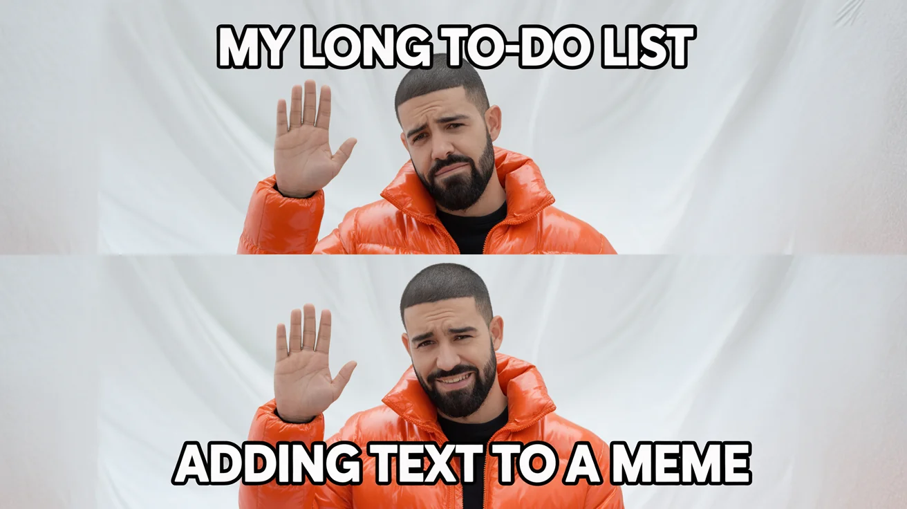 A two-panel 'Drakeposting' meme mockup. The top panel shows Drake refusing the text 'My long to-do list'. The bottom panel shows him approving of the text 'Adding text to a meme'.