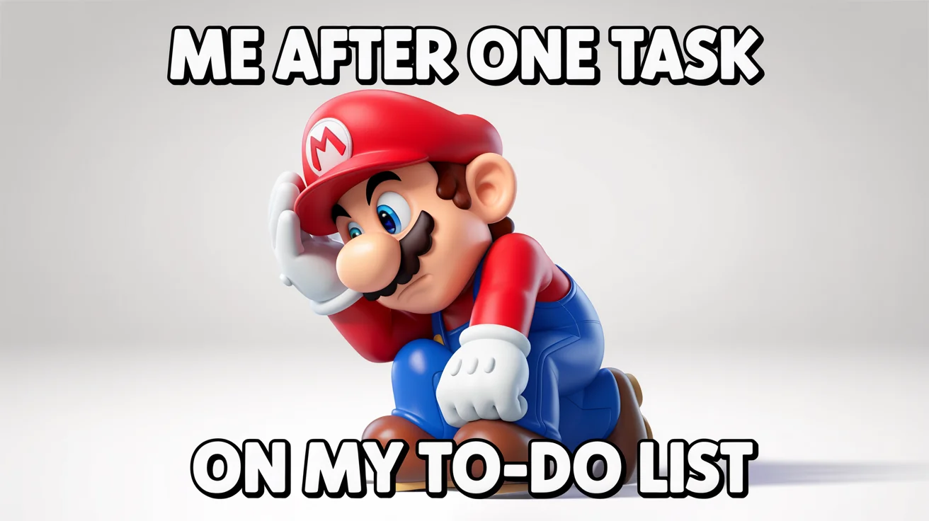 A humorous meme showing a 3D rendered Mario looking exhausted and facepalming. The text on the meme reads, 'ME AFTER ONE TASK ON MY TO-DO LIST'.