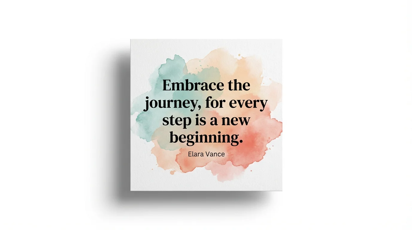 A modern, minimalist quote card on a white background. The card has a soft watercolor splash of teal and coral, with the inspirational quote "Embrace the journey, for every step is a new beginning." by "Elara Vance" in elegant black typography.