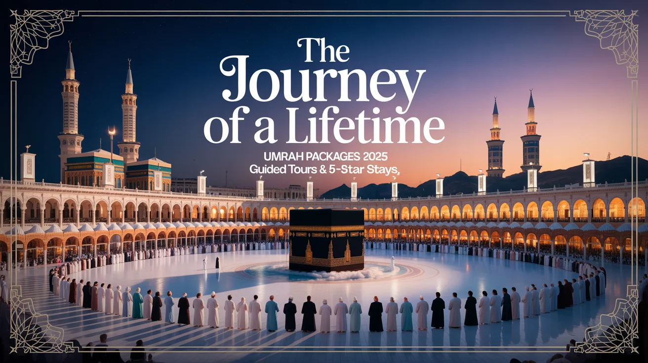 A professionally designed Umrah flyer showing an illustration of the Kaaba surrounded by pilgrims, with the Grand Mosque in the background at twilight. Text on the flyer reads 'The Journey of a Lifetime' and 'Umrah Packages 2025'.